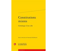 Constitutions mixtes Généalogie d'une idée - Collectif - Classiques Garnier - broché - Essai