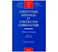 Constitutions Nationales Et Construction Communautaire - Essai D'approche Comparative Sur Certains Aspects Constitutionnels Nationaux De L'integration Europeenne