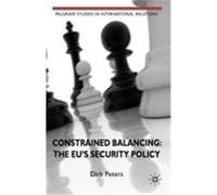 Constrained Balancing: The EU's Security Policy Peters, Dirk (Auteur)