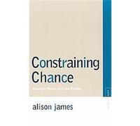 Constraining Chance, Avant-Garde & Modernism Studies Alison James (Auteur)