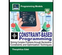 Constraint-Based Programming: Solving Complex Problems through Declarative Constraints and Optimization Techniques