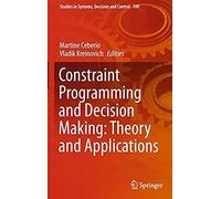 Constraint Programming And Decision Making: Theory And Applications