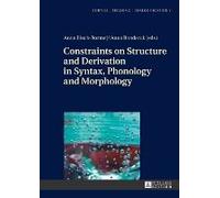 Constraints On Structure And Derivation In Syntax, Phonology And Morphology