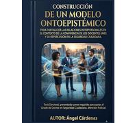 CONSTRUCCIÓN DE UN MODELO ONTOEPISTÉMICO PARA FORTALECER LAS RELACIONES INTERPERSONALES EN EL CONTEXTO DE LA CONVIVENCIA DE LOS DOCENTES UNES Y SU REPERCUSIÓN EN LA SEGURIDAD CIUDADANA.