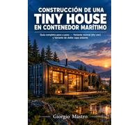 Construcción de una Tiny House en Container Marítimo: Guía completa paso a paso - Variante normal (dry van) y Variante de doble capa aislante