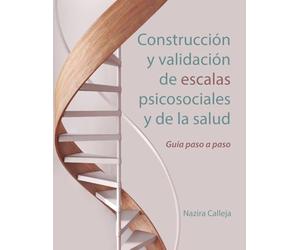 Construcción y validación de escalas psicosociales y de la salud