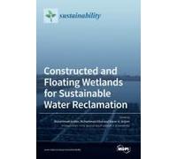 Constructed And Floating Wetlands For Sustainable Water Reclamation