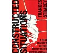 Constructed Situations by Stracey & Frances Formerly & Senior Lecturer in the History of Art Department & University College London. Stracey Frances Formerly Senior Lecturer in the History of Art Depa