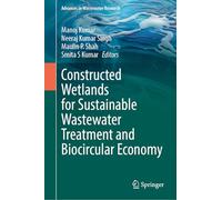 Constructed Wetlands for Sustainable Wastewater Treatment and Biocircular Economy