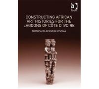 Constructing African Art Histories For The Lagoons Of Côte D'ivoire