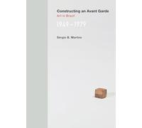 Constructing an Avant-Garde: Art in Brazil, 1949-1979