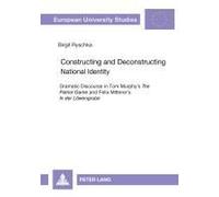 Constructing And Deconstructing National Identity : Dramatic Discourse In Tom Murphy's "The Patriot Game" And Felix Mitterer's "In Der Loewengrube