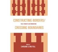 Constructing BordersCrossing Boundaries Caroline Brettell (Auteur)