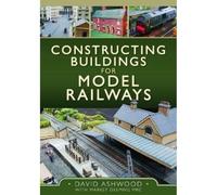 Constructing Buildings for Model Railways: An Illustrated Guide to the Process
