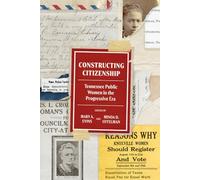 Constructing Citizenship: Tennessee Public Women in the Progressive Era