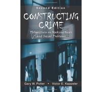 Constructing Crime: Perspective on Making News And Social Problems by Gary W. Potter (2006-04-10)