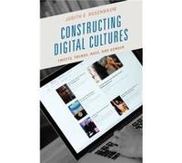 Constructing Digital Cultures by Judith E. Rosenbaum Judith E. Rosenbaum (Auteur)