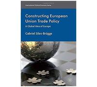 Constructing European Union Trade Policy