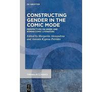Constructing Gender in the Comic Mode: Perspectives on Greek and Roman Comic Literature
