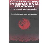 Constructing International Relations, International Relations in a Constructed World