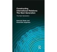 Constructing International Relations The Next Generation by Knud Erik Jorgensen Karin M. Fierke, Knud Erik Jorgensen (Auteur)