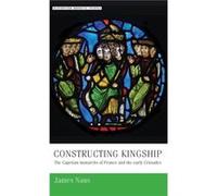 Constructing Kingship by James Naus James L Naus, Steve Rigby (Auteur)