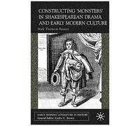 Constructing Monsters In Shakespeare's Drama And Early Modern Culture