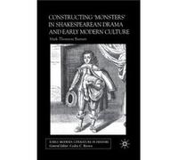 Constructing Monsters in Shakespeares Drama and Early Modern Culture by Mark Thornton Burnett Mark Thornton Burnett (Auteur)