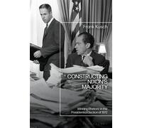 Constructing Nixon’s Majority Winning Rhetoric in the Presidential Election of 1972 - Frank Kusch - Bloomsbury Academic - ebook (ePub) - Livre