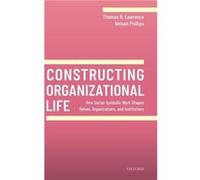 Constructing Organizational Life - Phillips Nelson Vice Chair for Academic Technology Management in the College of Engineering Abu Dhabi Chamber Chair in Phillips Nelson Vice Chair for Academic Techno