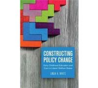Constructing Policy Change by Linda White Linda White (Auteur)