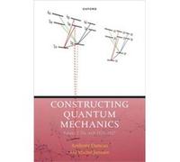 Constructing Quantum Mechanics Volume Two - Duncan Anthony Professor of Physics Emeritus Professor of Physics Emeritus University of Pittsburgh - Oxford U Duncan Anthony Professor of Physics Emeritus
