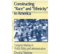Constructing "Race" and "Ethnicity" in America Dvora Yanow (Auteur)