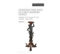 Constructing Race in Early Modern Venice: Making the Figure of the ‘Moor’, 1600-1800