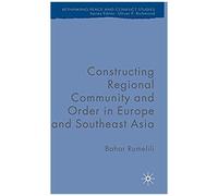 Constructing Regional Community And Order In Europe And Southeast Asia