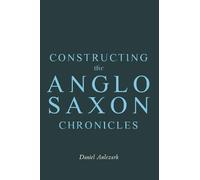 Constructing the Anglo-saxon Chronicles