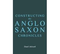 Constructing the Anglo-saxon Chronicles