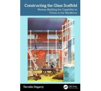 Constructing the Glass Scaffold: Women Building the Capability to Thrive in the Workforce