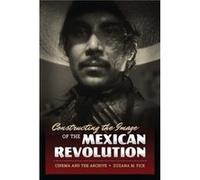 Constructing the Image of the Mexican Revolution - Zuzana M. Pick - University of Texas Press - Livre en Anglais - Paperback Zuzana M. PickZuzana M. Pick (Auteur)
