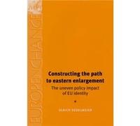 Constructing the Path to Eastern Enlargement by Ulrich Sedelmeier Ulrich Sedelmeier (Auteur)