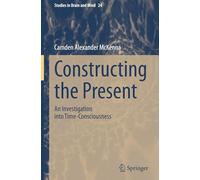 Constructing the Present: An Investigation into Time-Consciousness