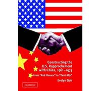 Constructing The U.S. Rapprochement With China, 1961-1974