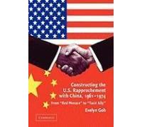 Constructing The U.S. Rapprochement With China, 1961 1974