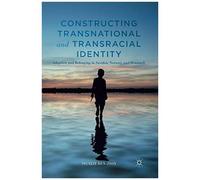 Constructing Transnational And Transracial Identity