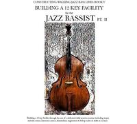Constructing Walking Jazz Bass Lines Book V - Building A 12 Key Facility For The Jazz Bassist Pt Ii