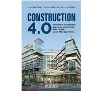 Construction 4.0 - Réinventer le bâtiment grâce au numérique : BIM, DfMA, Lean Management...: Reinventer le bâtiment grâce au numérique : BIM, DfMA, Lean Management...