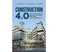 Construction 4.0 - Réinventer le bâtiment grâce au numérique : BIM, DfMA, Lean Management...: Reinventer le bâtiment grâce au numérique : BIM, DfMA, Lean Management...