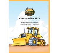 Construction ABCs: An Alphabet Coloring Book of Mighty Trucks & Machines