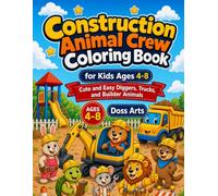Construction Animal Crew Coloring Book for Kids Ages 4-8: Cute and Easy Diggers, Trucks, and Builder Animals
