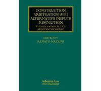 Construction Arbitration and Alternative Dispute Resolution